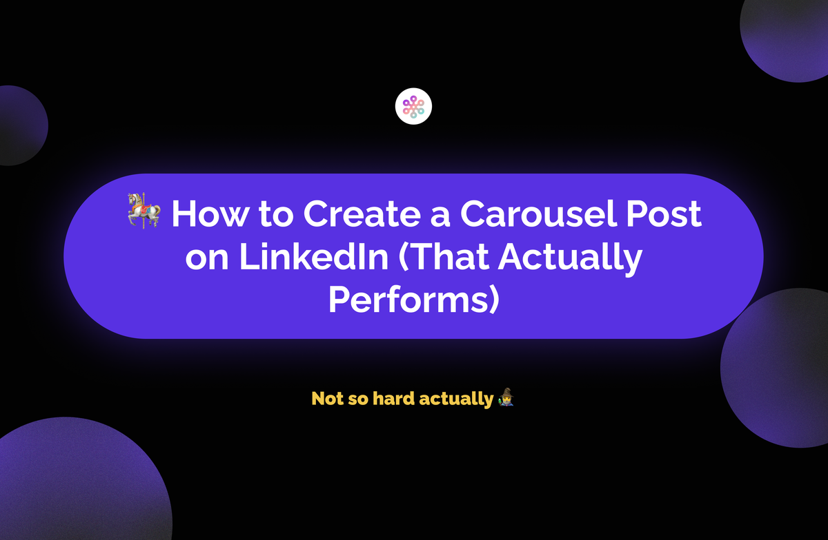 🎠 How to Create a Carousel Post on LinkedIn (That Actually Performs)