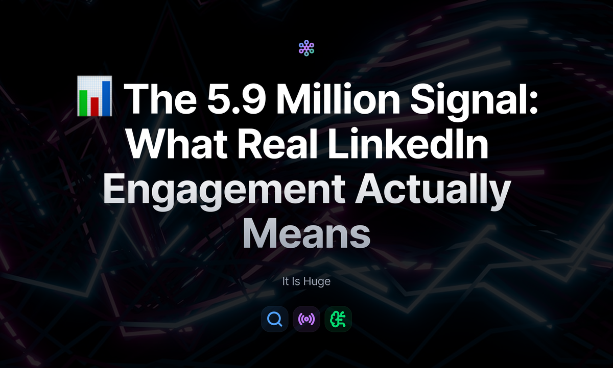 📊 The 5.9 Million Signal: What Real LinkedIn Engagement Actually Means