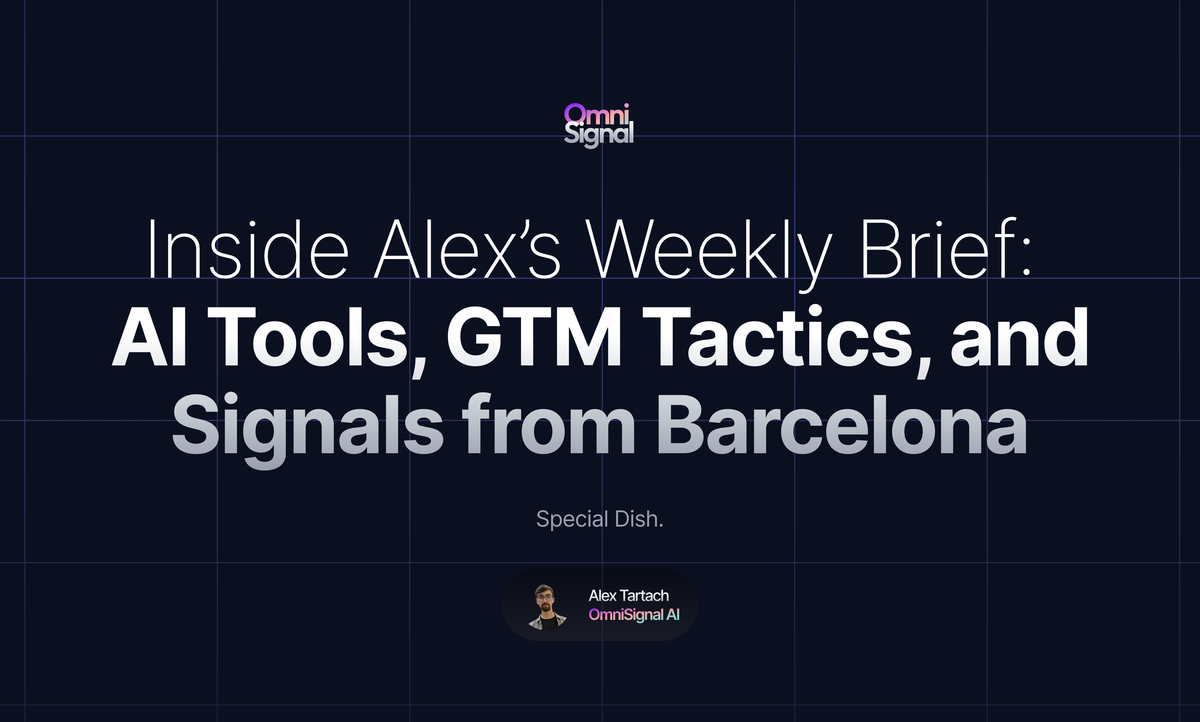 Inside Alex’s Weekly Brief: AI Tools, GTM Tactics, and Signals from Barcelona