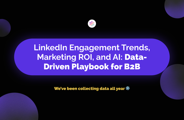 LinkedIn Engagement Trends, Marketing ROI, and AI: Data-Driven Playbook for B2B