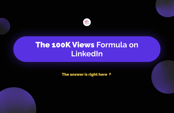 The 100K Views Formula on LinkedIn