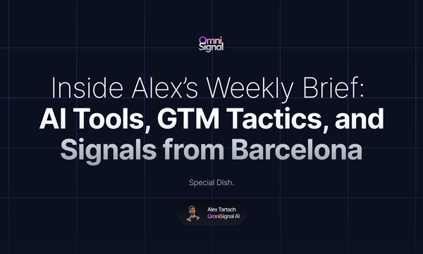 Inside Alex’s Weekly Brief: AI Tools, GTM Tactics, and Signals from Barcelona